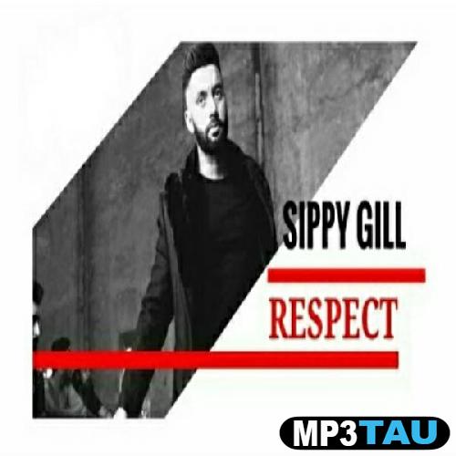 Respect- Sippy Gill mp3 song lyrics